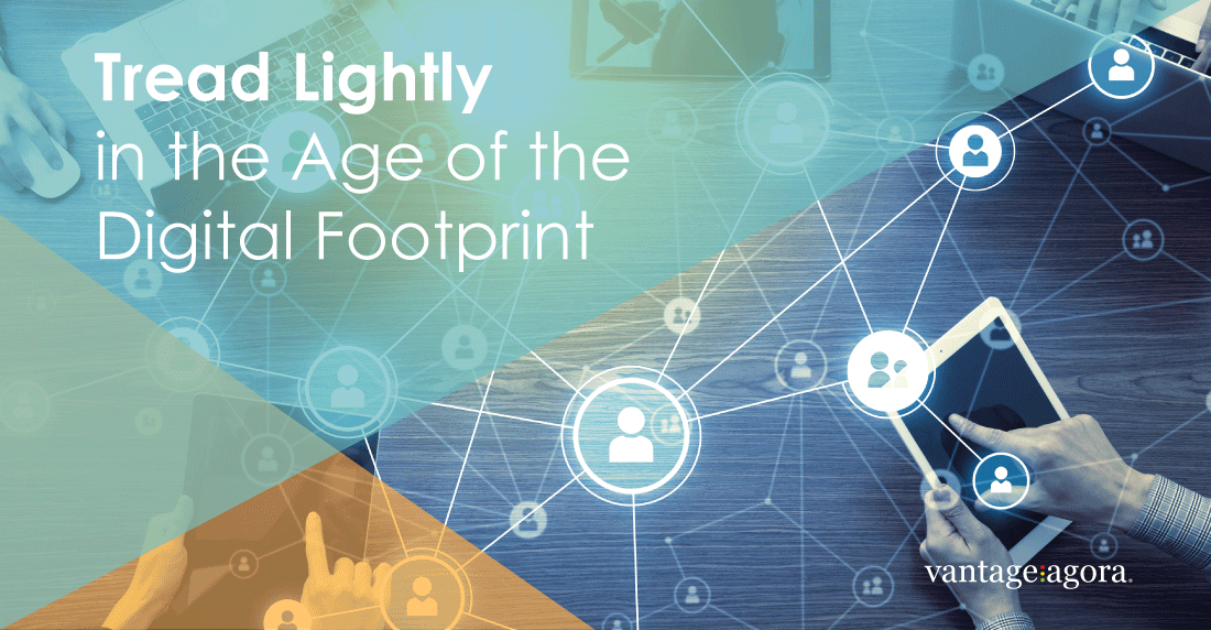 Tread Lightly in the Age of the Digital Footprint