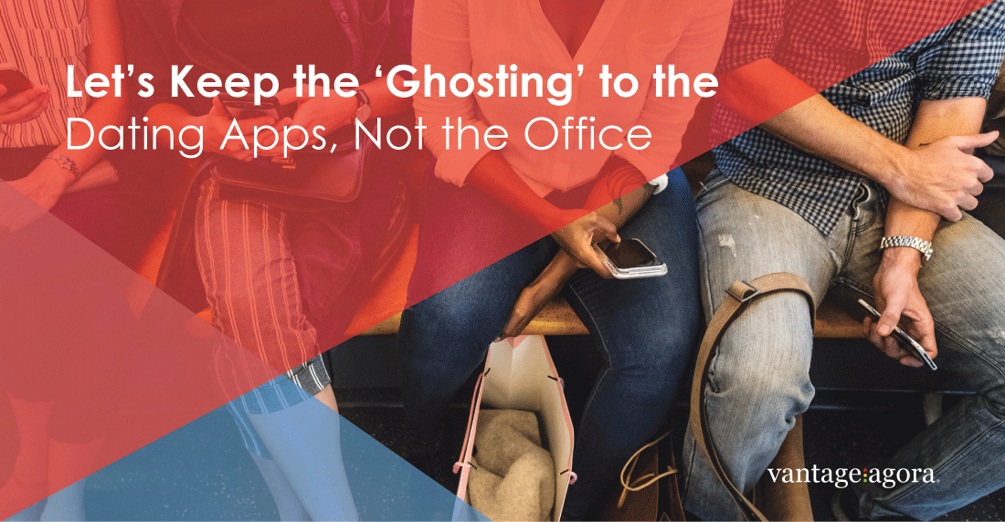 Let's Keep the 'Ghosting' to the Dating Apps, Not the Office