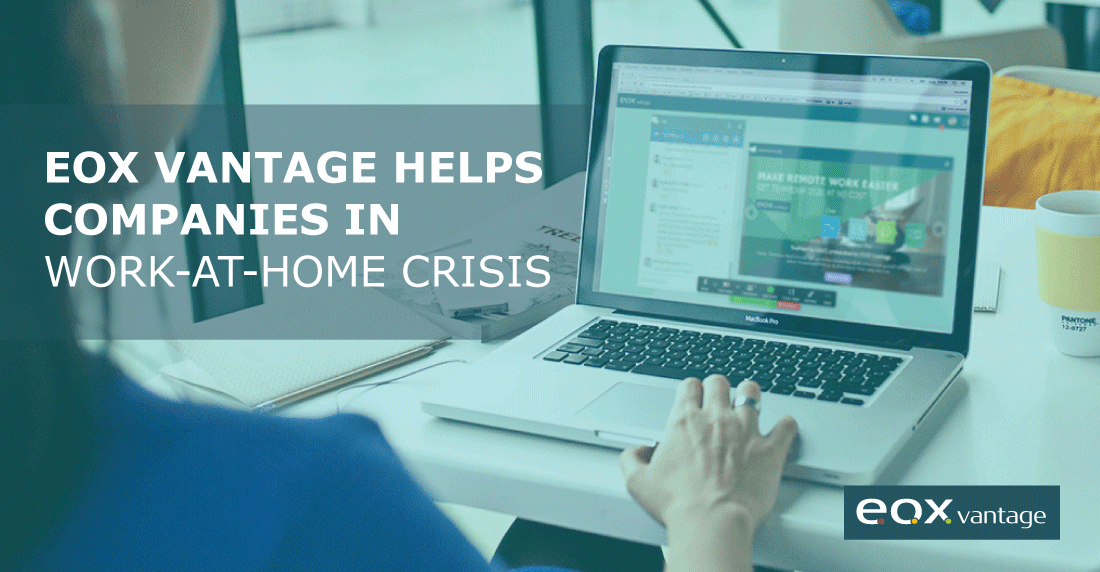 EOX Vantage helps companies in work-at-home crisis