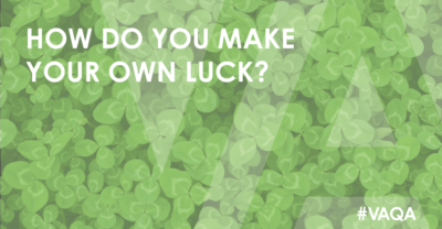 How do you make your own luck?