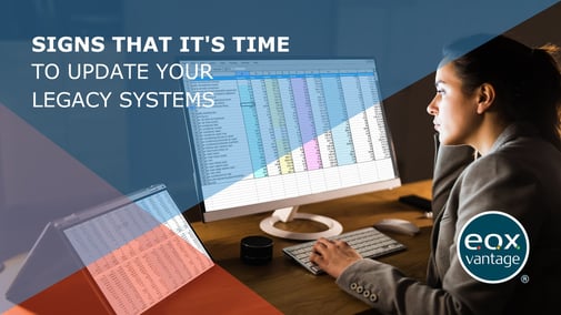 SIGNS THAT ITS TIME TO UPDATE YOUR LEGACY SYSTEMS