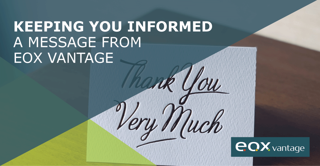 Keeping You Informed - A Message From EOX Vantage
